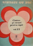 Cantati cu noi. Cantece si coruri pentru copii, vol. VI