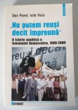 Dan Pavel; Iulia Huiu - Nu putem reuşi dec&acirc;t &icirc;mpreună: o istorie analitică...