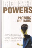 Carte Richard Powers - Plowing the dark, 2002, Brosata, 415 pagini, Limba Engleza, Dimensiune 13x20 cm, Stare buna
