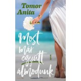 Most m&aacute;r egy&uuml;tt &aacute;lmodunk - Tomor Anita
