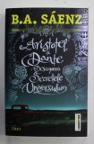 ARISTOTEL SI DANTE DESCOPERA SECRETELE UNIVERSULUI de B. A SAENZ , 2015