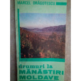 Marcel Dragotescu - Drumuri la Manastiri Moldave (1992)