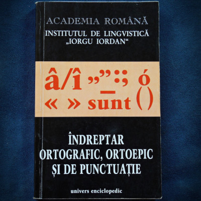 INDREPTAR ORTOGRAFIC, ORTOEPIC, SI DE PUNCTUATIE - ACADEMIA ROMANA foto