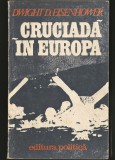 CRUCIADĂ &Icirc;N EUROPA - DWIGHT D. EISENHOWER - EDITURA POLITICĂ
