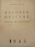 Cumpara ieftin SALONUL OFICIAL 1945, Pictura si Sculptura