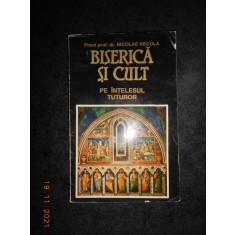 NICOLAE NECULA - BISERICA SI CULT PE INTELESUL TUTUROR