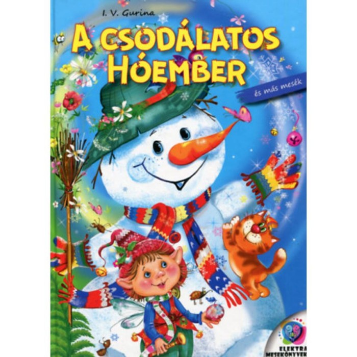 A csod&aacute;latos h&oacute;ember &eacute;s m&aacute;s mes&eacute;k - I. V. Gurina