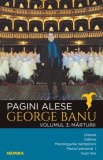 Pagini alese. Marturii. Volumul 3/George Banu