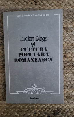 LUCIAN BLAGA SI CULTURA POPULARA ROMANEASCA-AL. TEODORESCU foto