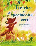 Fletcher si spectacolul verii - Julia Rawlinson - Editura Pandora-M