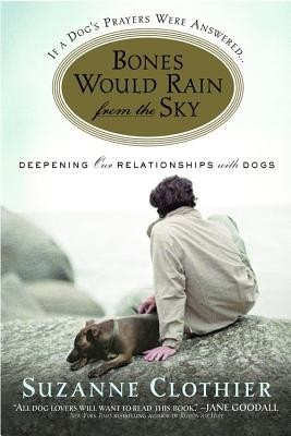 Bones Would Rain from the Sky: Deepening Our Relationships with Dogs foto