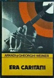 Era Caritatii - Arkadi Weiner, Gheorghi Weiner - Editura Univers, 1983, Enigma - Carte Politista, Romana, Buna
