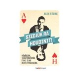 Szedj&uuml;k r&aacute; Houdinit! - Bűv&eacute;szek, illuzionist&aacute;k &eacute;s az elme rejtett hatalma - Alex Stone