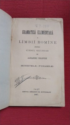 GRAMATICA ELEMENTARA A LIMBII ROMANE - ALEXANDRU PHILIPPIDE (sunetele, formele) foto