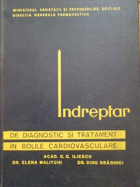 Indreptar De Diagnostic Si Tratament In Bolile Cardiovascular - C.c.  Iliescu E. Malitchi Dinu Draghici ,295157 | Okazii.ro