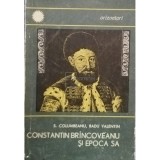S. Columbeanu - Constantin Brancoveanu si epoca sa (Editia: 1967)
