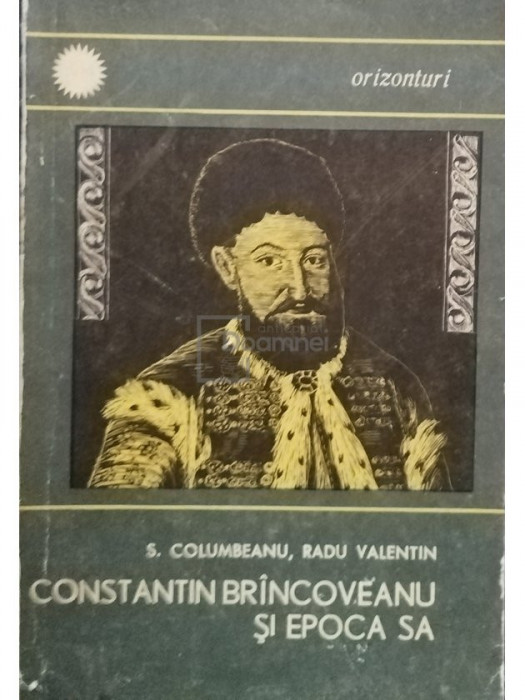 S. Columbeanu - Constantin Brancoveanu si epoca sa (editia 1967)