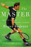 The Master: The Long Run and Beautiful Game of Roger Federer