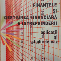 Finantele si gestiunea financiara a intreprinderii Aplicatii si studii de caz