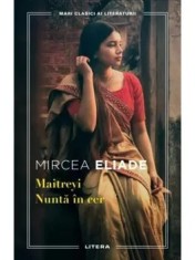 Maitreyi. Nunta in cer/Mircea Eliade