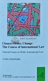 Chance, Order, Change: The Course of International Law - 2014 - James Crawford (T168)