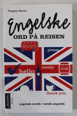 ENGELSKE ORD PA REISEN , ENGELSK - NORSK / NORSK - ENGELSK , DICTIONAR ENGLEZ / NORVEGIAN - NORVEGIAN / ENGLEZ , 2009 foto