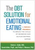 The Dbt(r) Solution for Emotional Eating: A Proven Program to Break the Cycle of Bingeing and Out-Of-Control Eating