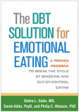 The Dbt(r) Solution for Emotional Eating: A Proven Program to Break the Cycle of Bingeing and Out-Of-Control Eating