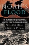 Noah&#039;s Flood: The New Scientific Discoveries about the Event That Changed History