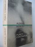 Punct contrapunct - Aldous Huxley