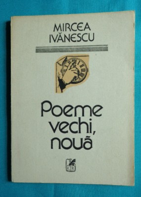 Mircea Ivanescu &amp;ndash; Poeme vechi noua ( prima editie ) foto
