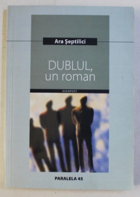DUBLUL , UN ROMAN de ARA SEPTILICI , 2006 foto