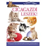 Cicagazdi leszek! - &Uacute;tmutat&oacute; dorombol&oacute; kedvenceink gondoz&aacute;s&aacute;hoz - Vajnain&eacute; Poly&aacute;k Adrienn, 2024