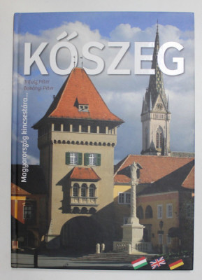 KOSZEG ( UNGARIA ) , ALBUM DE PREZENTARE IN LIMBA MAGHIARA , ENGLEZA SI GERMANA , - TRIFUSZ PETER si BOKANYI PETER , 2012 foto