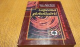CAPCANA GLOBALIZARII Atac la Democratie si Bunastare - Hans-Peter Martin, Harald Schumann - Editura Economica, 1999, 415 p.