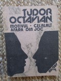 Tudor Octavian - Motivul. Afara din joc. Celalalt