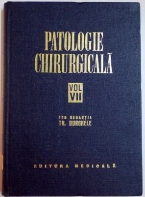 PATOLOGIE CHIRURGICALA , VOL VII de P.SIRBU , 1976 foto