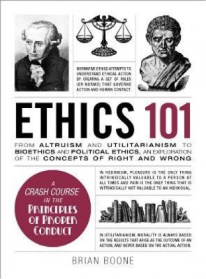 Ethics 101: From Altruism and Utilitarianism to Bioethics and Political Ethics, an Exploration of the Concepts of Right and Wrong foto