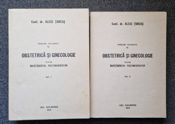 PROBLEME INTEGRANTE DE OBSTETRICA SI GINECOLOGIE - Alexe Turcas (2 Volume)