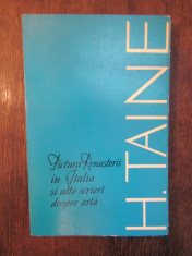 H. Taine - Pictura Renasterii in Italia si alte scrieri despre arta foto