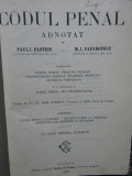 CODUL PENAL ADNOTAT de PAUL I. PASTION si M.I. PAPADOPOLU, BUCURESTI , 1922