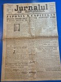ziarul jurnalul de dimineata 16 august 1945 -capitularea japoniei,sfarsitul celui de-al doilea razboi mondial,suspiciunea ca hitler este inca in viata
