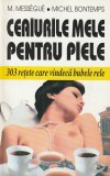 M. MESSEGUE, MICHEL BONTEMPS - CEAIURILE MELE PENTRU PIELE