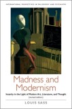 Madness and Modernism: Insanity in the Light of Modern Art, Literature, and Thought (Revised Edition)