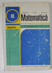 MATEMATICA , ALGEBRA , MANUAL PENTRU CLASA A - IX -A de C. NASTASESCU ...GH. RIZESCU , 1984 foto