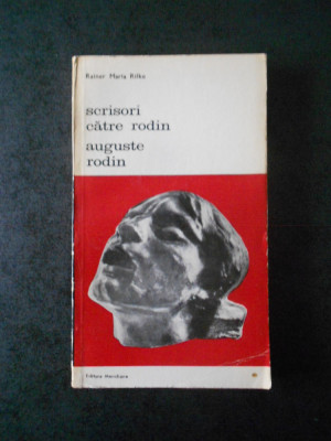 RAINER MARIA RILKE - SCRISORI CATRE RODIN. AUGUSTE RODIN foto