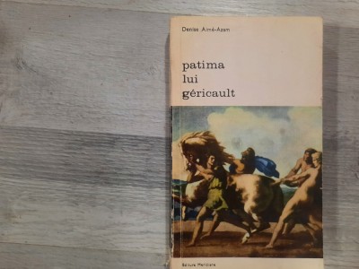 Patima lui Gericault de Denise Aime-Azam foto