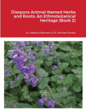 Diaspora Animal-Named Herbs and Roots: An Ethnobotanical Heritage (Book 2)