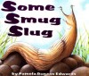 Some Smug Slug - Carte straina ilustrata pentru copii, Autor: Pamela Duncan Edwards, Editia in Engleza