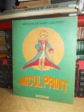 ANTOINE DE SAINT-EXUPERY - MICUL PRINT , CU DESENELE AUTORULUI , 1992 *